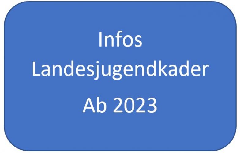 f10f5885406bc1ffbbc36be254632f6b00461901_2_1666691328_1388-Infos_Landesjugendkader_2023.jpg